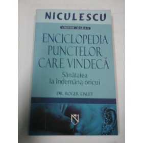 ENCICLOPEDIA  PUNCTELOR  CARE  VINDECA  -  Roger  Dalet 